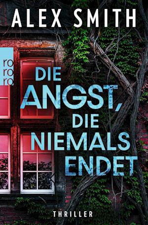 Die Angst, die niemals endet - Alex Smith - Books - ROWOHLT Taschenbuch - 9783499016752 - June 17, 2025