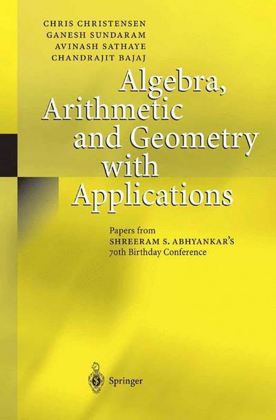 Cover for Chris Christensen · Algebra, Arithmetic and Geometry with Applications: Papers from Shreeram S. Abhyankar's 70th Birthday Conference (Taschenbuch) [Softcover reprint of the original 1st ed. 2004 edition] (2003)