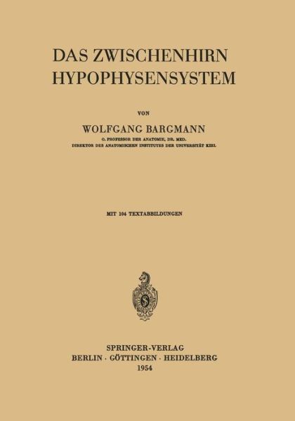 Das Zwischenhirn-Hypophysensystem - W Bargmann - Books - Springer-Verlag Berlin and Heidelberg Gm - 9783540017752 - 1954