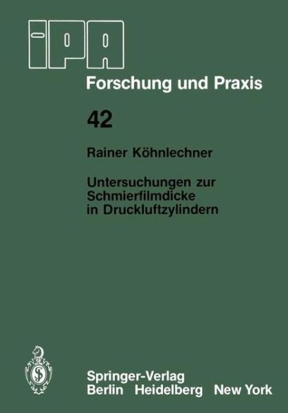 Cover for R. Koehnlechner · Untersuchungen Zur Schmierfilmdicke in Druckluftzylindern - Ipa-iao - Forschung Und Praxis (Paperback Book) [German edition] (1980)