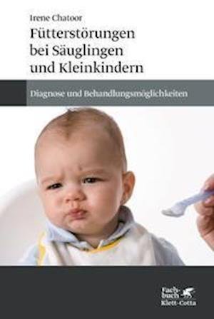 Cover for Irene Chatoor · Fütterstörungen bei Säuglingen und Kleinkindern (Hardcover Book) (2021)