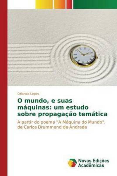 Cover for Lopes Orlando · O Mundo, E Suas Maquinas: Um Estudo Sobre Propagacao Tematica (Paperback Book) (2015)