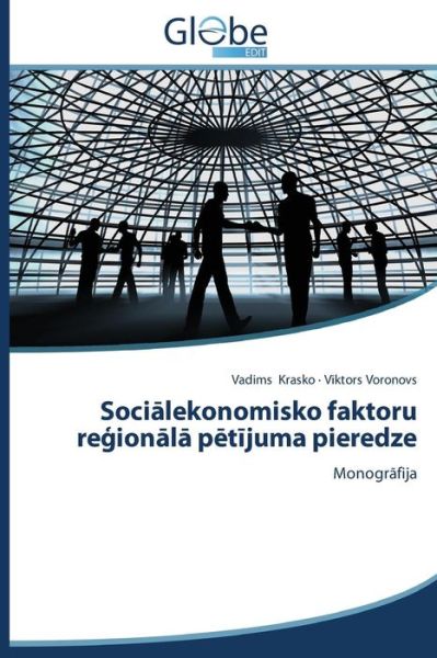 Cover for Viktors Voronovs · Socialekonomisko Faktoru Regionala Petijuma Pieredze: Monografija (Paperback Book) [Latvian edition] (2014)
