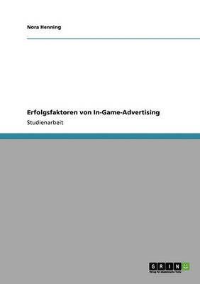 Erfolgsfaktoren von In-Game-Adv - Henning - Books - Grin Publishing - 9783640320752 - May 8, 2009