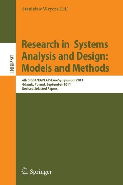 Cover for Stanis Aw Wrycza · Research in  Systems Analysis and Design: Models and Methods: 4th SIGSAND / PLAIS EuroSymposium 2011, Gdansk, Poland, September 29, 2011, Revised Selected Papers - Lecture Notes in Business Information Processing (Taschenbuch) [2011 edition] (2011)