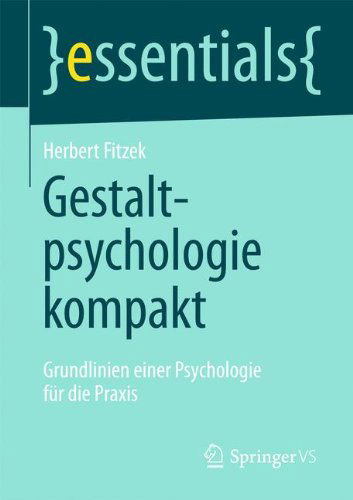 Cover for Herbert Fitzek · Gestaltpsychologie Kompakt: Grundlinien Einer Psychologie Fur Die Praxis - Essentials (Paperback Book) [2014 edition] (2014)