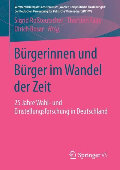 Cover for Burgerinnen Und Burger Im Wandel Der Zeit: 25 Jahre Wahl- Und Einstellungsforschung in Deutschland - Veroeffentlichung Des Arbeitskreises &quot;wahlen Und Politische E (Paperback Book) [1. Aufl. 2016 edition] (2016)