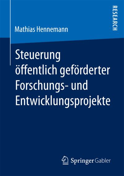 Cover for Mathias Hennemann · Steuerung OEffentlich Gefoerderter Forschungs&amp;#8208; Und Entwicklungsprojekte (Paperback Book) [1. Aufl. 2018 edition] (2017)