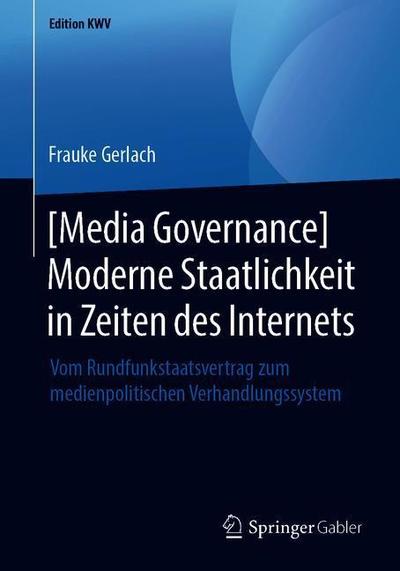 Cover for Gerlach · Media Governance Moderne Staatlichkeit in Zeiten des Internets (Book) [1. Aufl. 2011, Nachdruck 2019 edition] (2019)