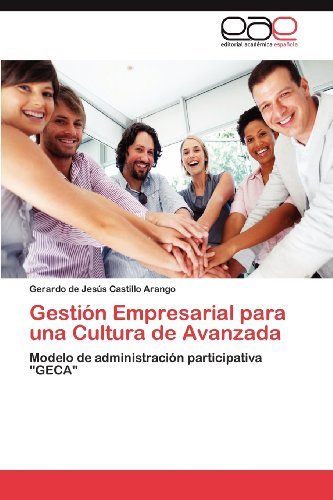 Cover for Gerardo De Jesús Castillo Arango · Gestión Empresarial Para Una Cultura De Avanzada: Modelo De Administración Participativa &quot;Geca&quot; (Paperback Book) [Spanish edition] (2012)