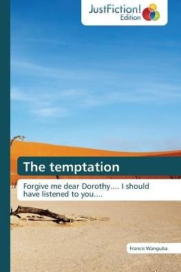 Cover for Francis Wanguba · The Temptation: Forgive Me Dear Dorothy.... I Should Have Listened to You.... (Paperback Book) (2015)