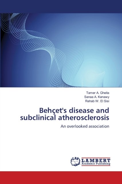 Cover for Tamer A Gheita · Behcet's disease and subclinical atherosclerosis (Paperback Book) (2013)