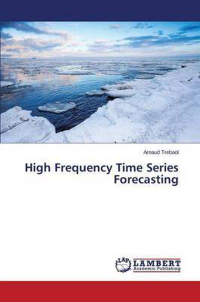 Cover for Trebaol Arnaud · High Frequency Time Series Forecasting (Paperback Bog) (2015)