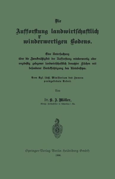 Cover for K J Moeller · Die Aufforstung Landwirtschaftlich Minderwertigen Bodens: Eine Untersuchung UEber Die Zweckmassigkeit Der Aufforstung Minderwertig Oder Ungunstig Gelegener Landwirtschaftlich Benutzter Flachen Mit Besonderer Berucksichtigung Des Kleinbesitzes (Paperback Book) [1908 edition] (1908)