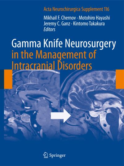 Cover for Mikhail F Chernov · Gamma Knife Neurosurgery in the Management of Intracranial Disorders - Acta Neurochirurgica Supplement (Hardcover Book) [2013 edition] (2013)