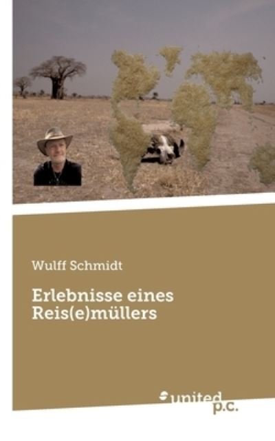 Cover for Wulff Schmidt · Erlebnisse eines Reis (e)müllers (Paperback Book) (2022)