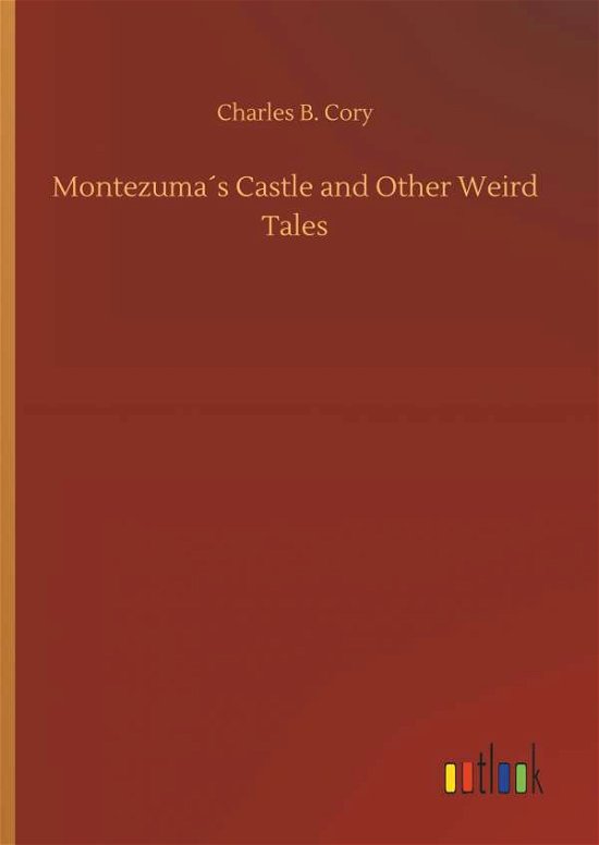Cover for Cory · Montezuma's Castle and Other Weird (Bog) (2018)