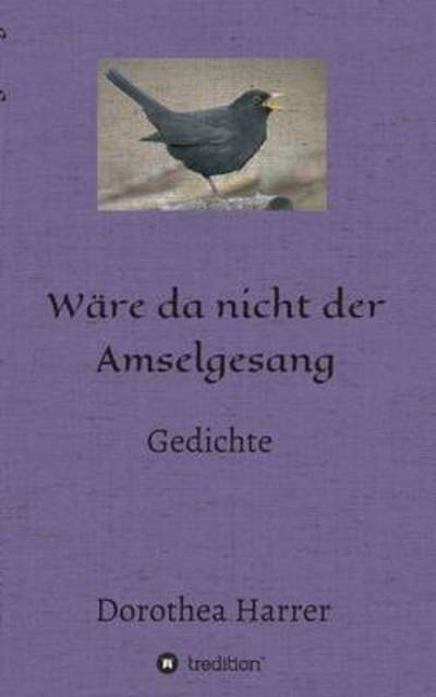 Cover for Harrer · Wäre da nicht der Amselgesang (Book) (2016)