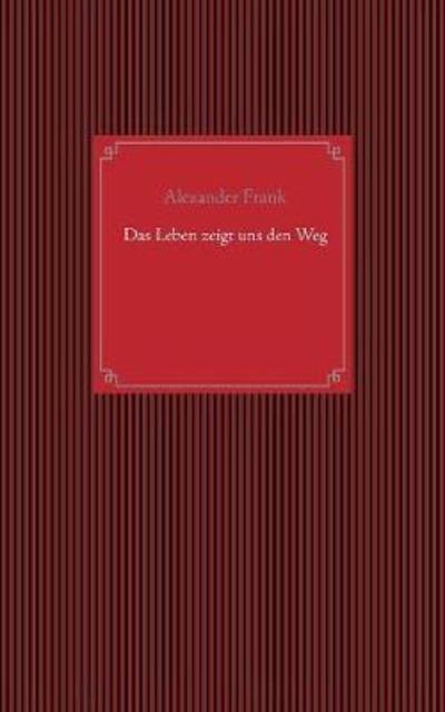 Cover for Frank · Das Leben zeigt uns den Weg (Book) (2018)