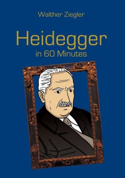 Cover for Ziegler · Heidegger in 60 Minutes (Bok) (2016)