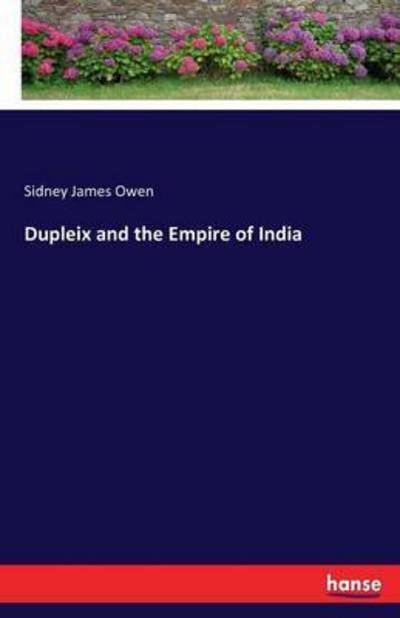 Cover for Owen · Dupleix and the Empire of India (Bok) (2016)