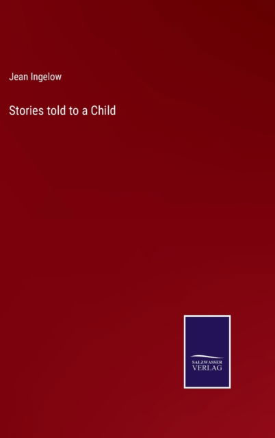 Cover for Jean Ingelow · Stories told to a Child (Gebundenes Buch) (2022)