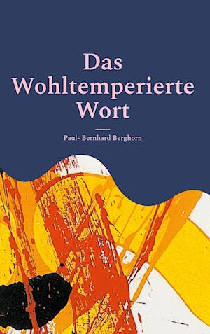 Cover for Paul- Bernhard Berghorn · Das Wohltemperierte Wort (Book) (2024)