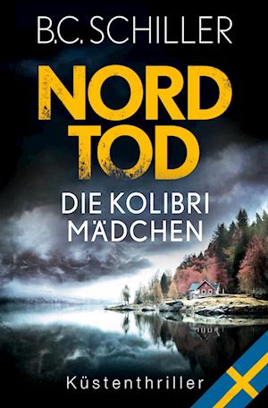 Cover for B. C. Schiller · Nordtod - Die Kolibrimädchen (Book) (2024)