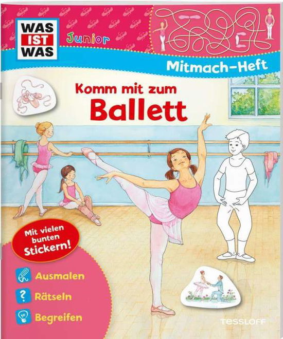 Cover for Tatjana Marti · WAS IST WAS Junior Mitmachheft Komm mit zum Ballett (Pamphlet) (2021)