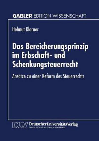 Cover for Helmut Klarner · Das Bereicherungsprinzip Im Erbschaft- Und Schenkungsteuerrecht: Ansatze Zu Einer Reform Des Steuerrechts (Paperback Book) [1995 edition] (1995)
