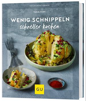 Cover for Tanja Dusy · Wenig schnippeln, schneller kochen (Book) (2024)