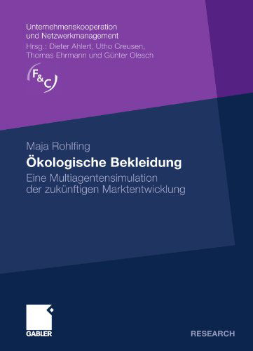 Cover for Maja Rohlfing · OEkologische Bekleidung: Eine Multiagentensimulation Der Zukunftigen Marktentwicklung - Unternehmenskooperation Und Netzwerkmanagement (Paperback Book) [2010 edition] (2010)