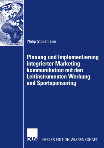 Cover for Philip Stockmann · Planung Und Implementierung Integrierter Marketingkommunikation Mit Den Leitinstrumenten Werbung Und Sportsponsoring (Paperback Book) [2008 edition] (2007)