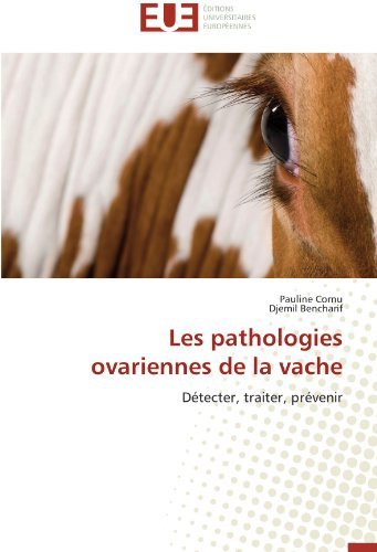 Cover for Djemil Bencharif · Les Pathologies Ovariennes De La Vache: Détecter, Traiter, Prévenir (Paperback Book) [French edition] (2018)
