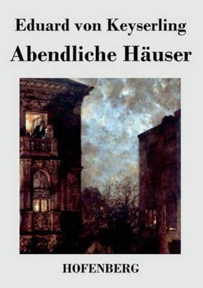 Cover for Eduard Von Keyserling · Abendliche Hauser (Paperback Book) (2013)