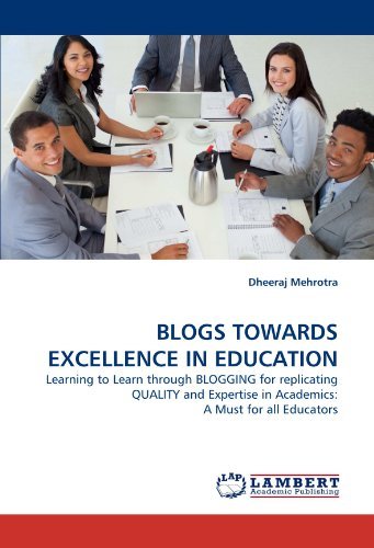 Cover for Dheeraj Mehrotra · Blogs Towards Excellence in Education: Learning to Learn Through Blogging for Replicating Quality and Expertise in Academics: a Must for All Educators (Taschenbuch) [French edition] (2011)