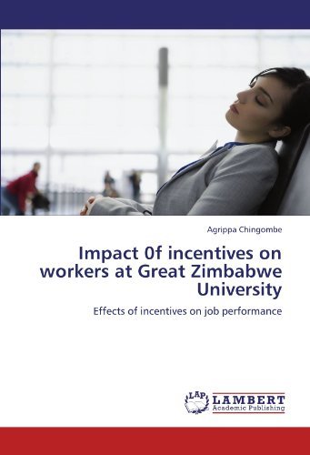 Cover for Agrippa Chingombe · Impact 0f Incentives on Workers at Great Zimbabwe University: Effects of Incentives on Job Performance (Pocketbok) (2012)