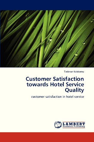 Cover for Tadesse Kabtamu · Customer Satisfaction Towards Hotel Service Quality: Customer Satisfaction in Hotel Service (Paperback Bog) (2013)