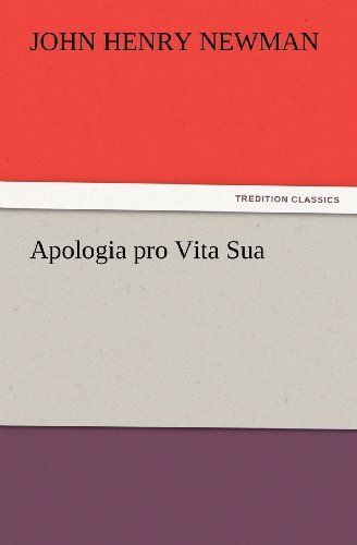 Apologia Pro Vita Sua (Tredition Classics) - John Henry Newman - Bücher - tredition - 9783847231752 - 24. Februar 2012
