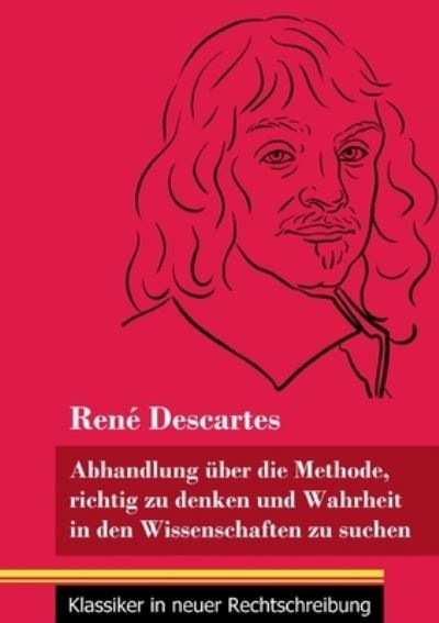 Cover for René Descartes · Abhandlung uber die Methode, richtig zu denken und Wahrheit in den Wissenschaften zu suchen (Paperback Bog) (2021)