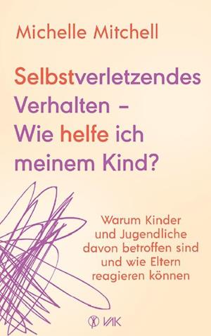 Cover for Michelle Mitchell · Selbstverletzendes Verhalten - Wie Helfe Ich Meinem Kind? (Book)