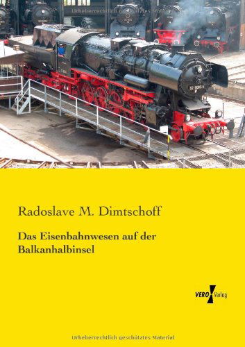 Cover for Radoslave M. Dimtschoff · Das Eisenbahnwesen Auf Der Balkanhalbinsel (Paperback Book) [German edition] (2019)