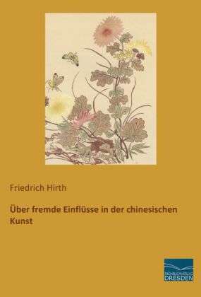 Cover for Hirth · Über fremde Einflüsse in der chin (Book)