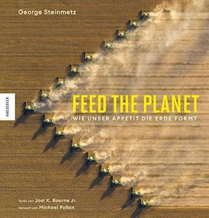 Cover for George Steinmetz · Feed the Planet (Book) (2024)