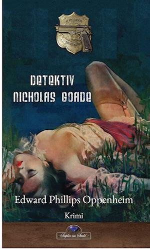 Cover for Edward Phillips Oppenheim · Detektiv Nicholas Goade (Bog) (2023)