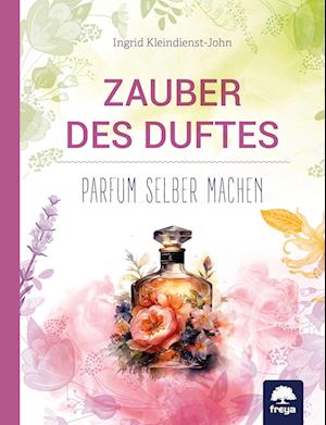 Cover for Ingrid Kleindienst-John · Zauber des Duftes (Book) (2023)