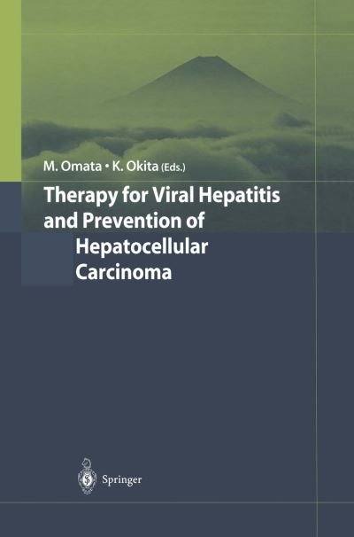 Cover for M Omata · Therapy for Viral Hepatitis and Prevention of Hepatocellular Carcinoma (Paperback Book) [Softcover reprint of the original 1st ed. 2004 edition] (2012)