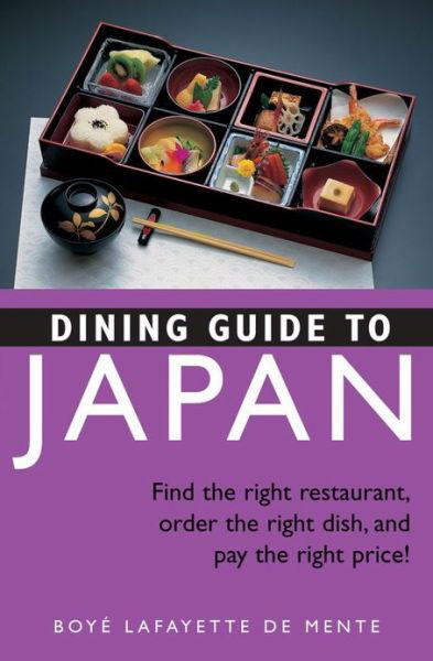 Dining Guide to Japan: The Etiquette, the Language and the Choices - Boye Lafayette De Mente - Books - Tuttle Shokai Inc - 9784805308752 - July 31, 2007