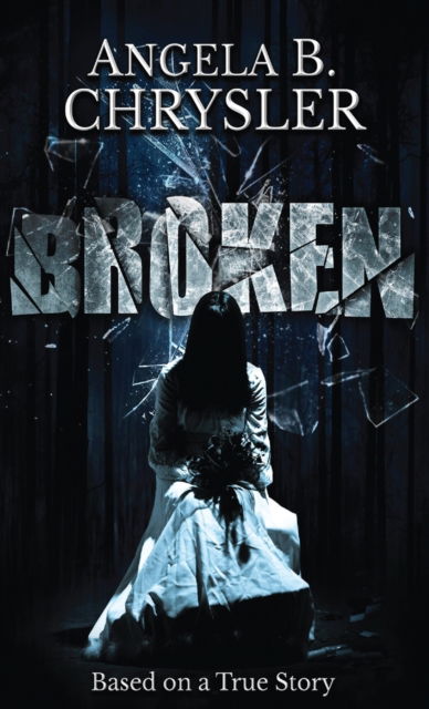 Cover for Angela B Chrysler · Broken (Gebundenes Buch) (2021)