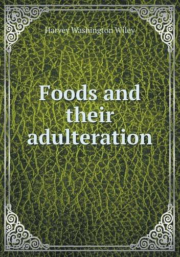 Cover for Harvey Washington Wiley · Foods and Their Adulteration (Paperback Book) (2013)